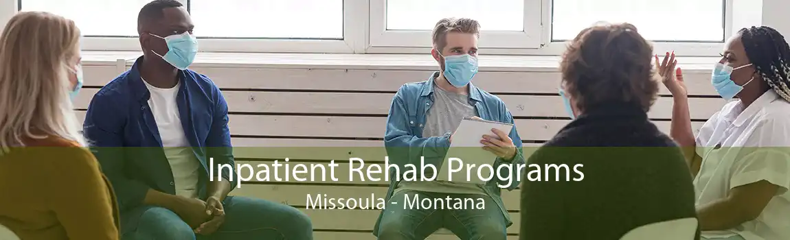 Inpatient Rehab Programs Missoula - Montana