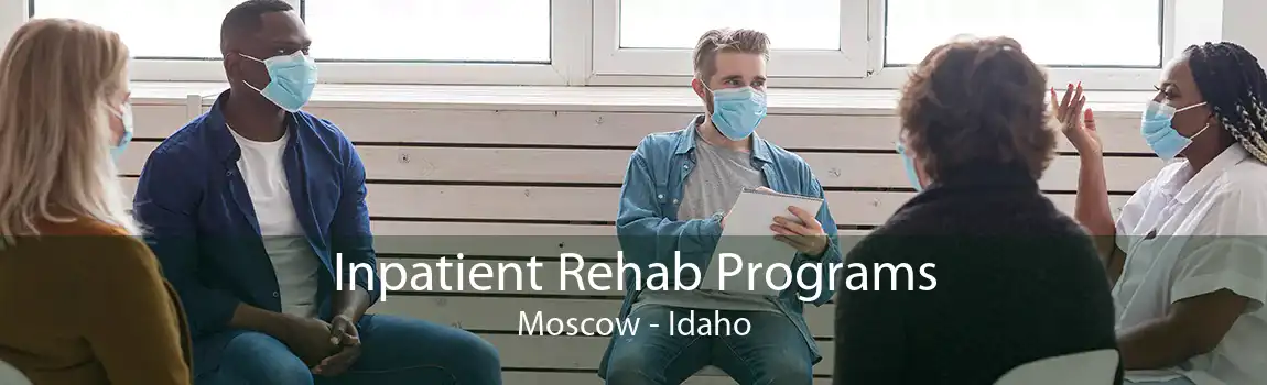 Inpatient Rehab Programs Moscow - Idaho