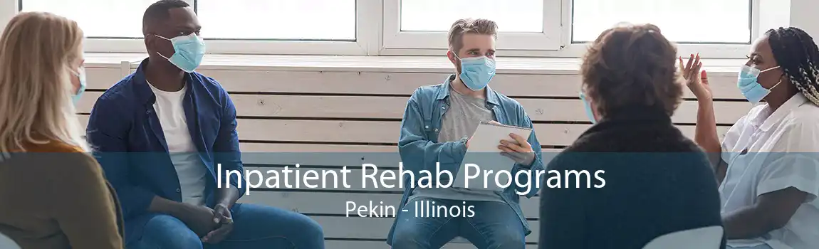 Inpatient Rehab Programs Pekin - Illinois