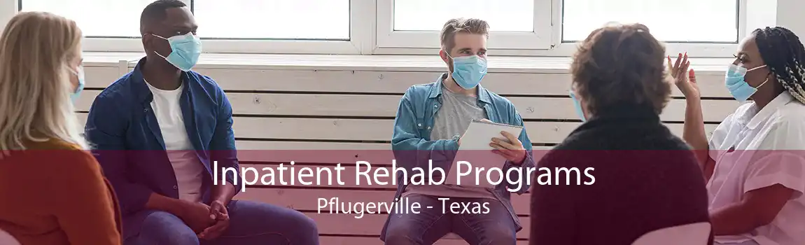 Inpatient Rehab Programs Pflugerville - Texas