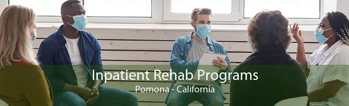 Inpatient Rehab Programs Pomona - California