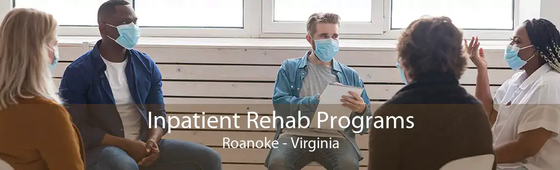 Inpatient Rehab Programs Roanoke - Virginia