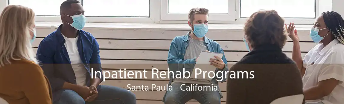 Inpatient Rehab Programs Santa Paula - California