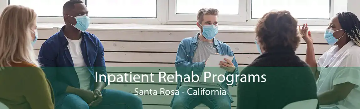 Inpatient Rehab Programs Santa Rosa - California