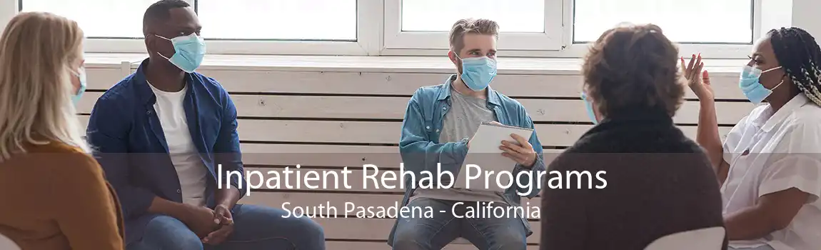 Inpatient Rehab Programs South Pasadena - California