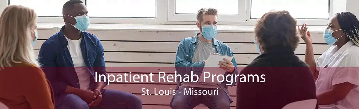 Inpatient Rehab Programs St. Louis - Missouri