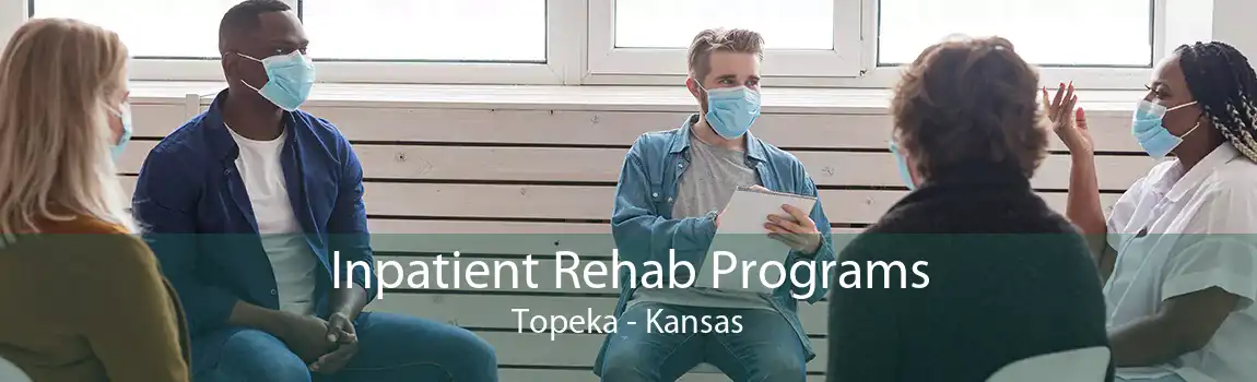 Inpatient Rehab Programs Topeka - Kansas
