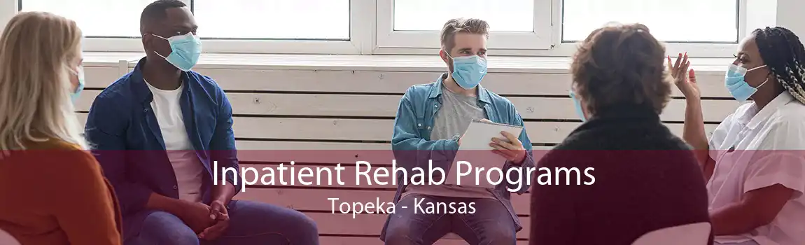 Inpatient Rehab Programs Topeka - Kansas