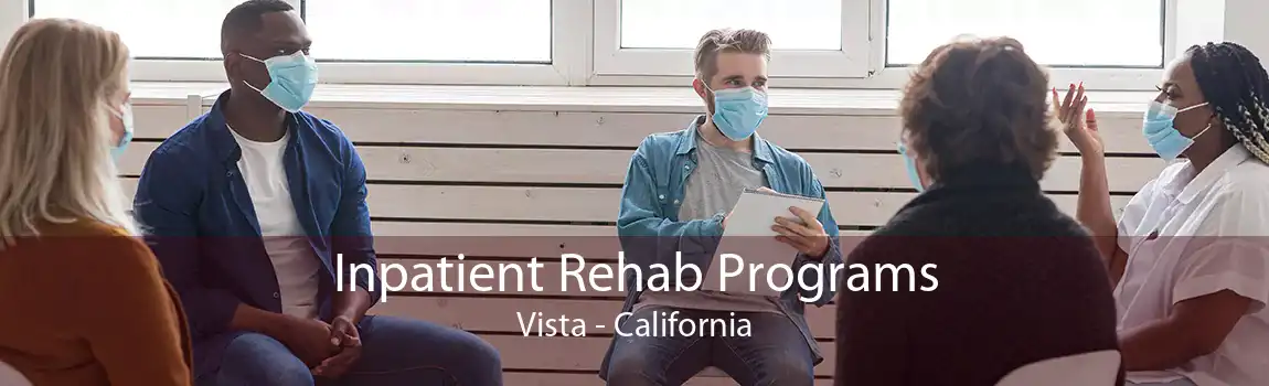 Inpatient Rehab Programs Vista - California