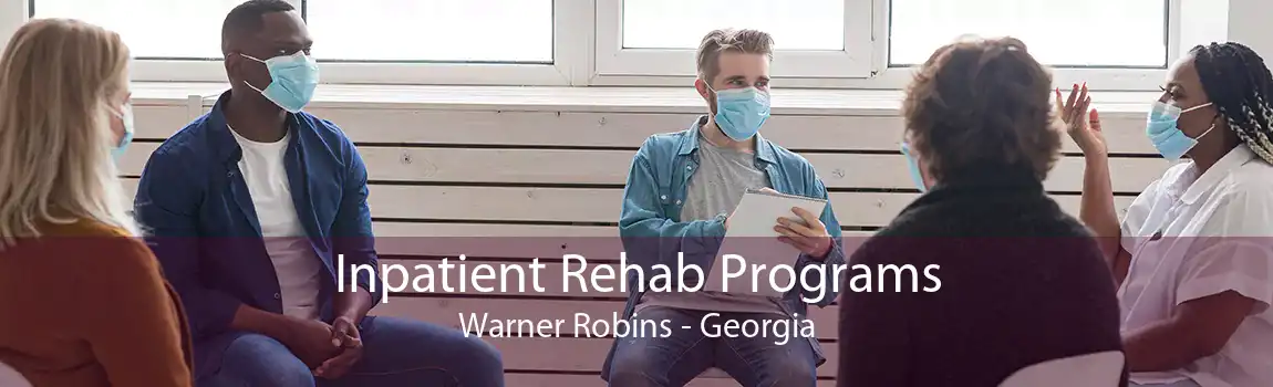 Inpatient Rehab Programs Warner Robins - Georgia