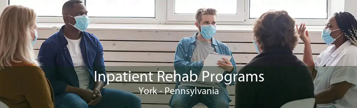 Inpatient Rehab Programs York - Pennsylvania