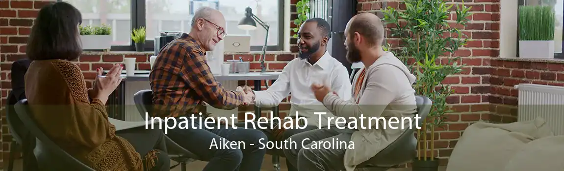 Inpatient Rehab Treatment Aiken - South Carolina