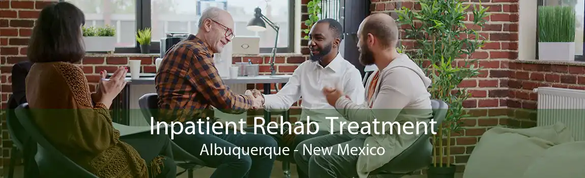 Inpatient Rehab Treatment Albuquerque - New Mexico