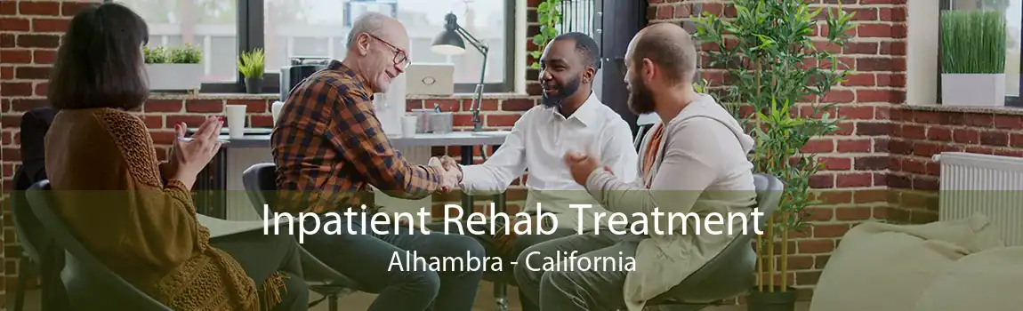 Inpatient Rehab Treatment Alhambra - California