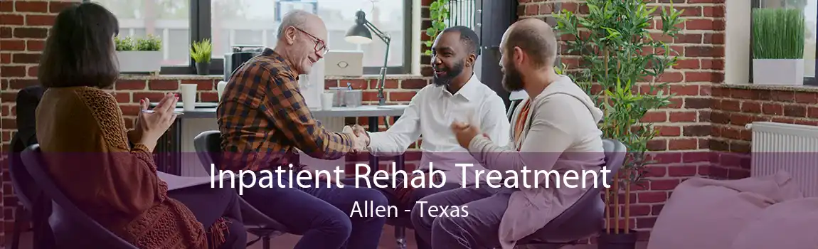Inpatient Rehab Treatment Allen - Texas