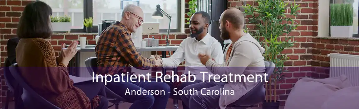 Inpatient Rehab Treatment Anderson - South Carolina
