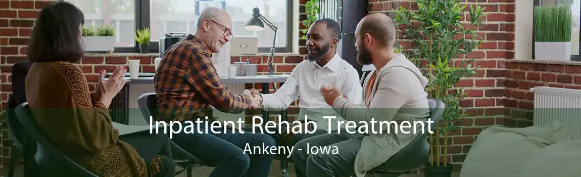 Inpatient Rehab Treatment Ankeny - Iowa
