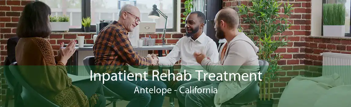 Inpatient Rehab Treatment Antelope - California