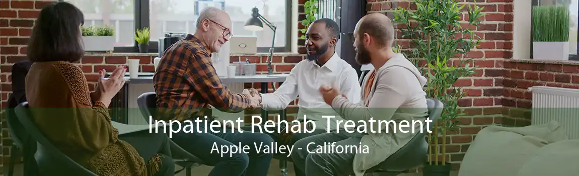 Inpatient Rehab Treatment Apple Valley - California
