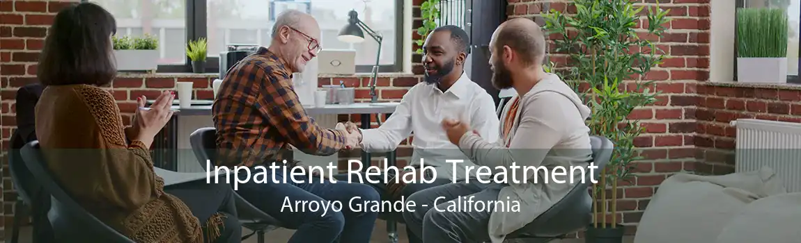 Inpatient Rehab Treatment Arroyo Grande - California