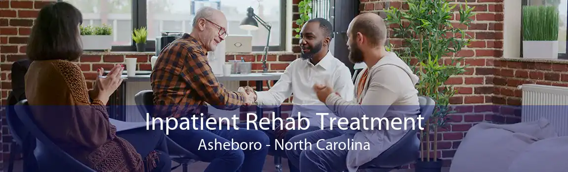 Inpatient Rehab Treatment Asheboro - North Carolina