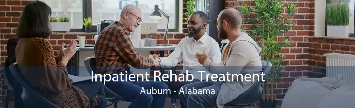 Inpatient Rehab Treatment Auburn - Alabama
