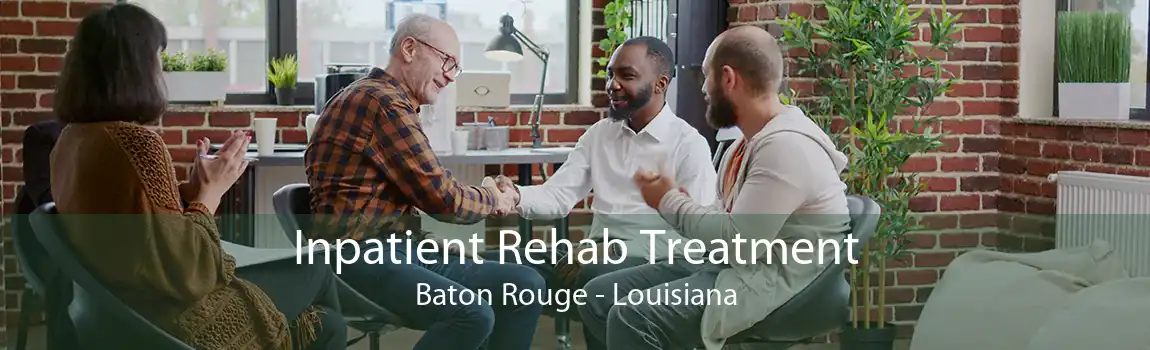 Inpatient Rehab Treatment Baton Rouge - Louisiana