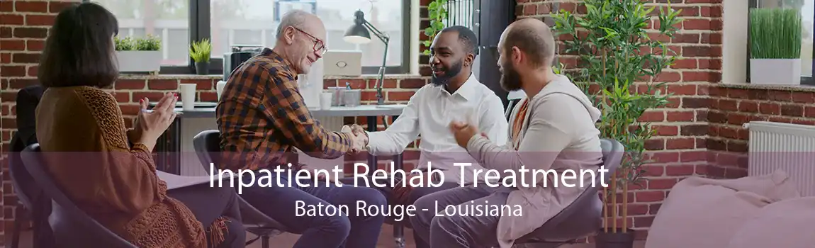 Inpatient Rehab Treatment Baton Rouge - Louisiana