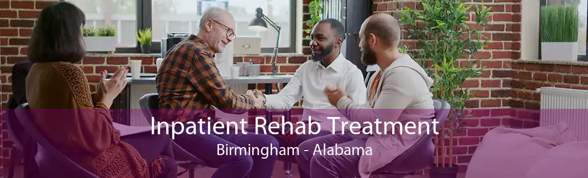 Inpatient Rehab Treatment Birmingham - Alabama