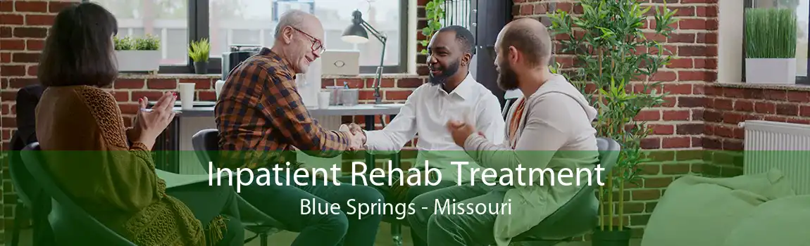 Inpatient Rehab Treatment Blue Springs - Missouri