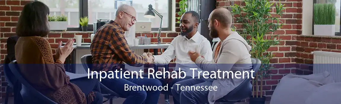 Inpatient Rehab Treatment Brentwood - Tennessee