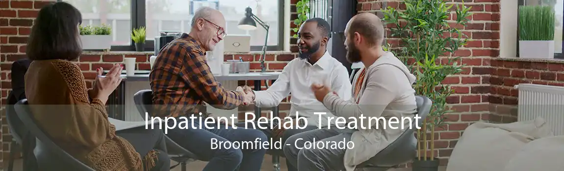 Inpatient Rehab Treatment Broomfield - Colorado