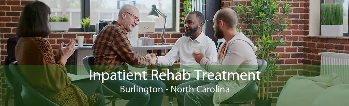 Inpatient Rehab Treatment Burlington - North Carolina