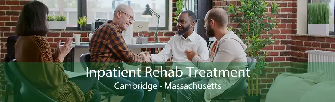 Inpatient Rehab Treatment Cambridge - Massachusetts