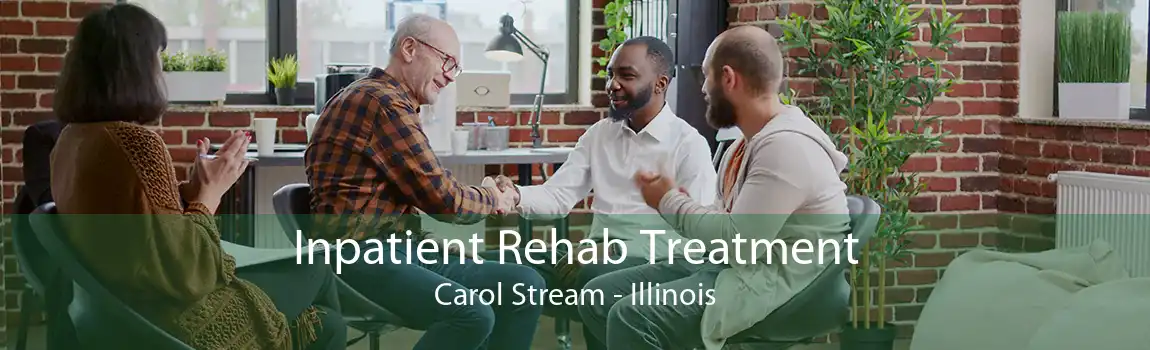 Inpatient Rehab Treatment Carol Stream - Illinois