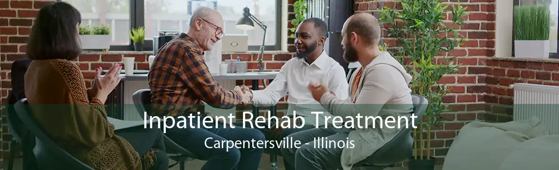 Inpatient Rehab Treatment Carpentersville - Illinois