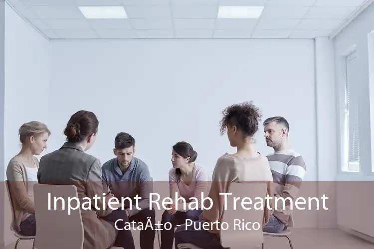 Inpatient Rehab Treatment CataÃ±o - Puerto Rico