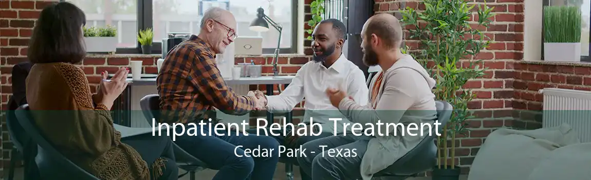 Inpatient Rehab Treatment Cedar Park - Texas