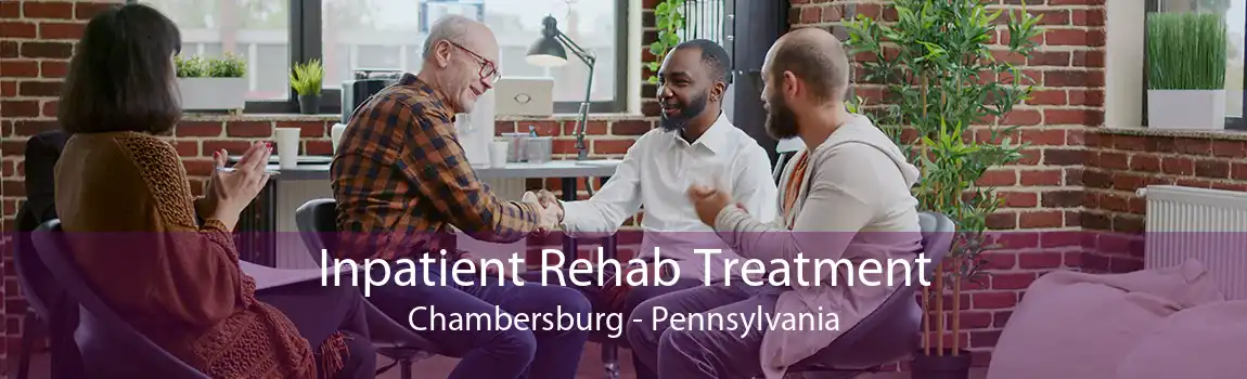 Inpatient Rehab Treatment Chambersburg - Pennsylvania