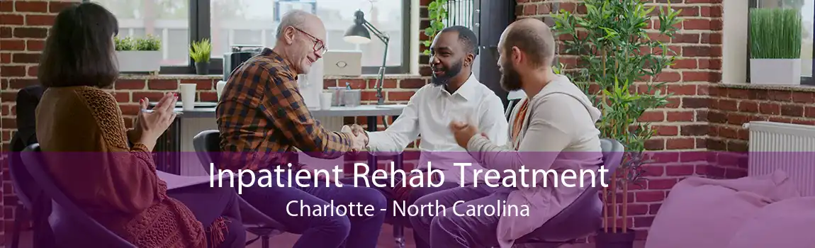 Inpatient Rehab Treatment Charlotte - North Carolina