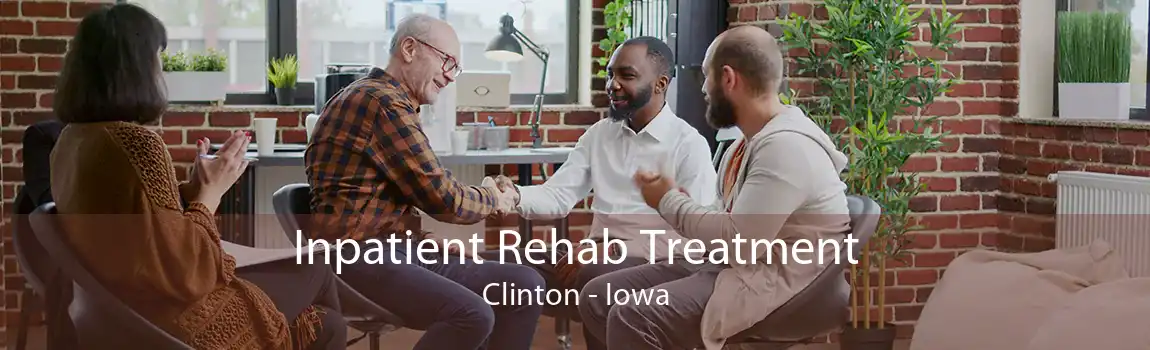 Inpatient Rehab Treatment Clinton - Iowa