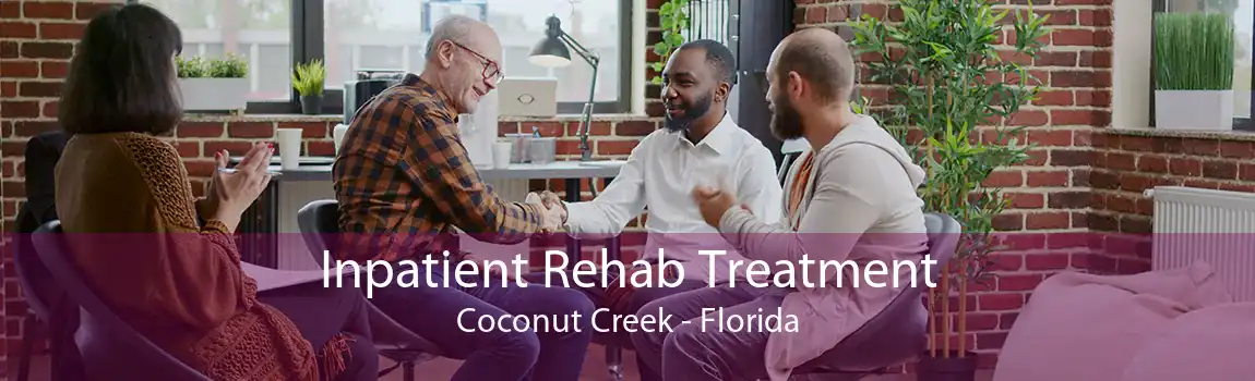 Inpatient Rehab Treatment Coconut Creek - Florida