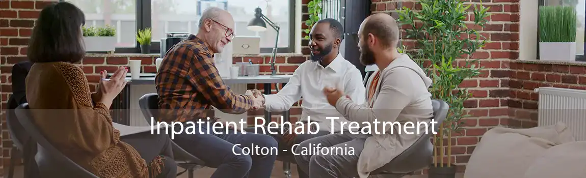 Inpatient Rehab Treatment Colton - California