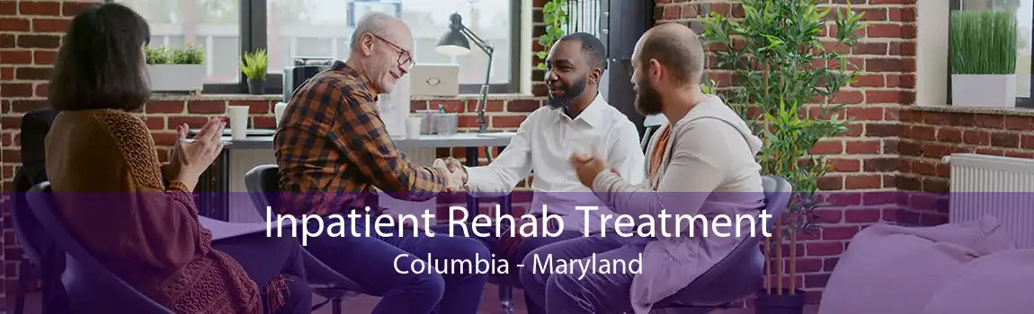 Inpatient Rehab Treatment Columbia - Maryland