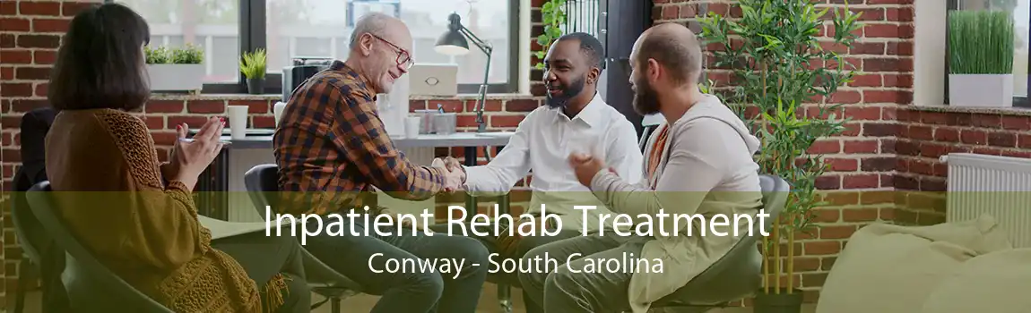 Inpatient Rehab Treatment Conway - South Carolina