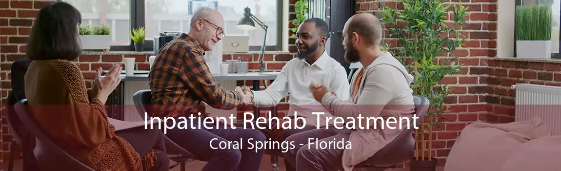 Inpatient Rehab Treatment Coral Springs - Florida
