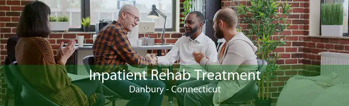 Inpatient Rehab Treatment Danbury - Connecticut