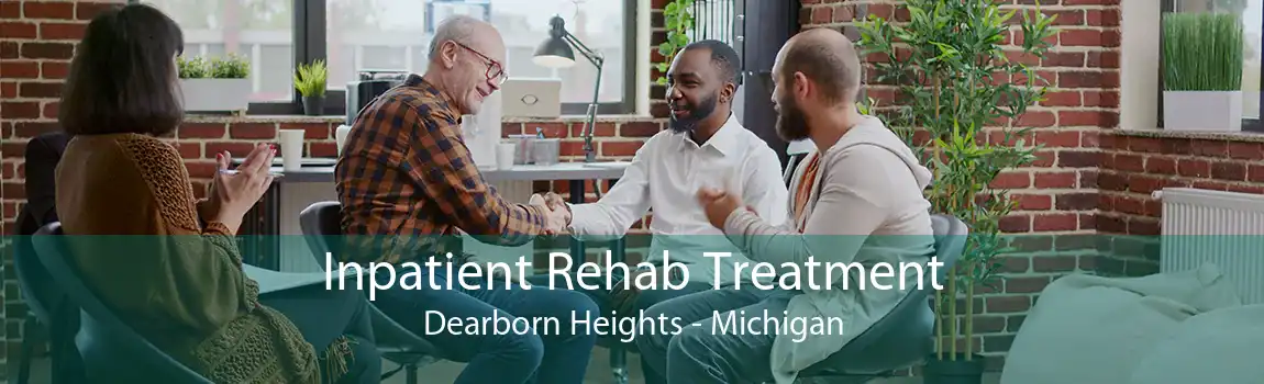 Inpatient Rehab Treatment Dearborn Heights - Michigan