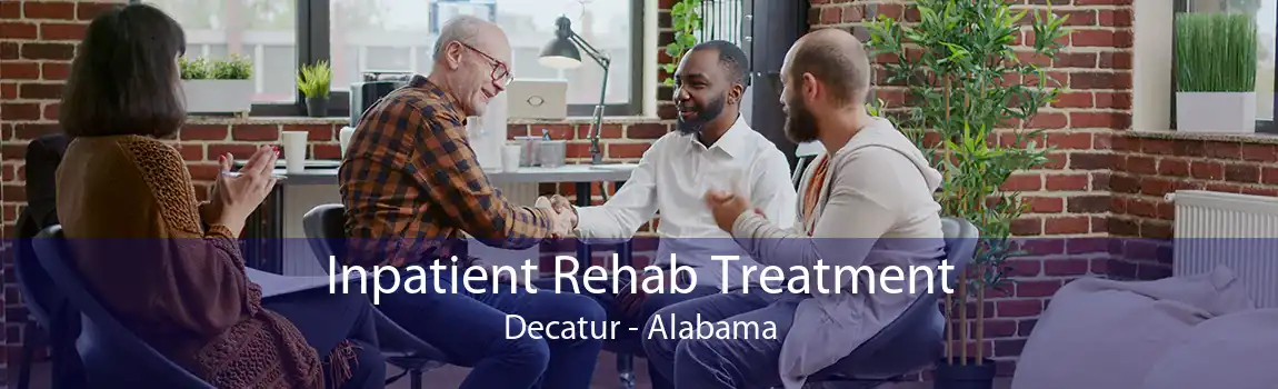 Inpatient Rehab Treatment Decatur - Alabama