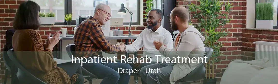 Inpatient Rehab Treatment Draper - Utah